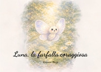 Luna, la farfalla coraggiosa - Librerie.coop