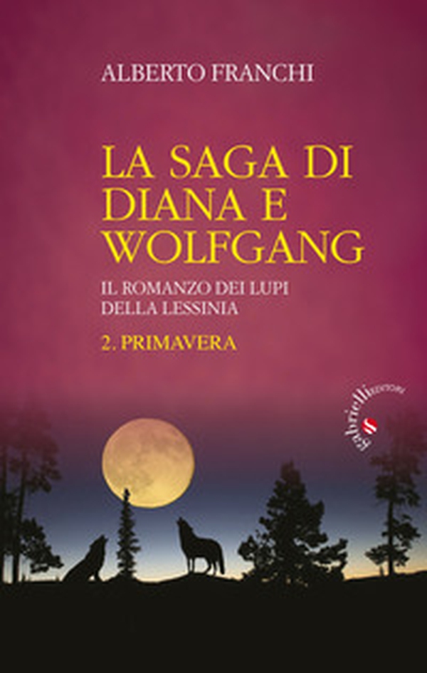 Primavera. La saga di Diana e Wolfgang. Il romanzo dei lupi della Lessinia - Librerie.coop Primavera. La saga di Diana e Wolfgang. Il romanzo dei lupi della Lessinia - Librerie.coop