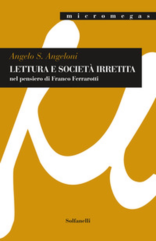 Lettura e società irretita nel pensiero di Franco Ferrarotti - Librerie.coop Lettura e società irretita nel pensiero di Franco Ferrarotti - Librerie.coop