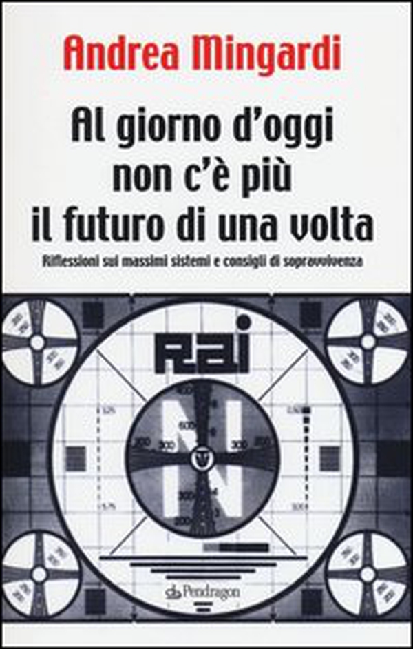 Al giorno d'oggi non c'è più il futuro di una volta - Librerie.coop Al giorno d'oggi non c'è più il futuro di una volta - Librerie.coop