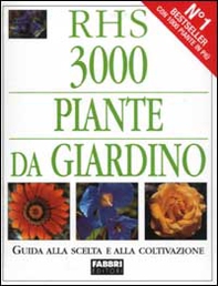 3000 piante da giardino. Guida alla scelta e alla coltivazione - Librerie.coop