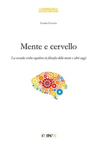 Mente e cervello. La seconda svolta cognitiva in filosofia della mente e altri saggi - Librerie.coop