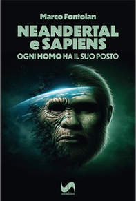 Neandertal e Sapiens. Ogni "homo" ha il suo posto - Librerie.coop