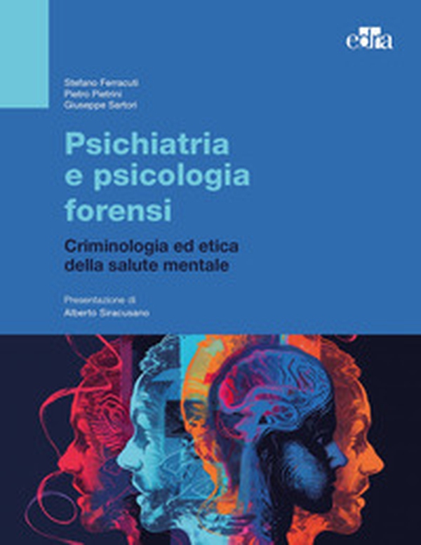 Psichiatria e psicologia forensi. Criminologia ed etica della salute mentale - Librerie.coop