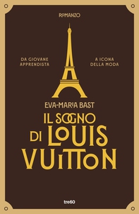 Il sogno di Louis Vuitton - Librerie.coop Il sogno di Louis Vuitton - Librerie.coop