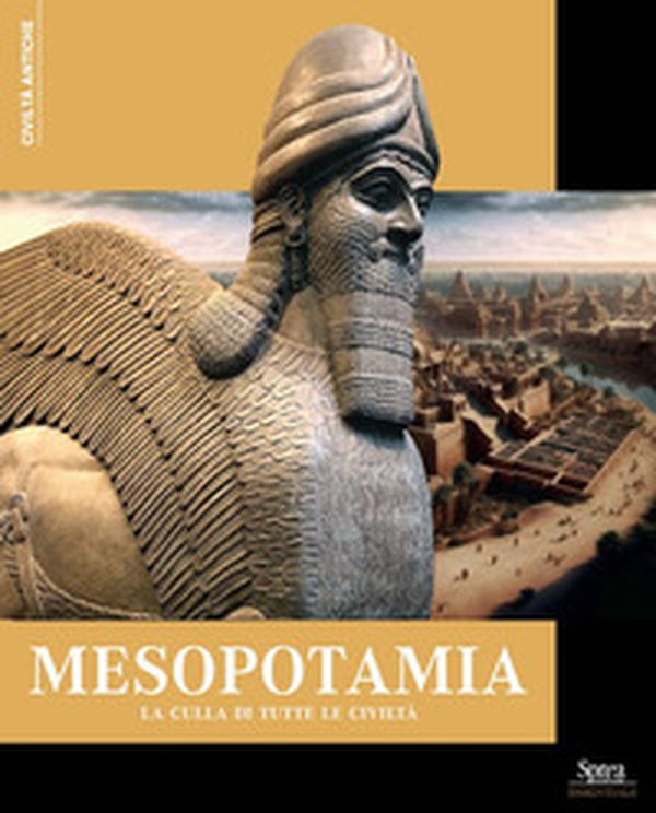 Mesopotamia. La culla di tutte le civiltà - Librerie.coop Mesopotamia. La culla di tutte le civiltà - Librerie.coop