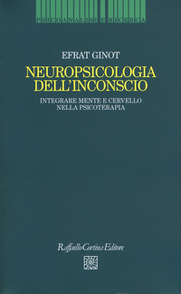 Neuropsicologia dell'inconscio. Integrare mente e cervello nella psicoterapia - Librerie.coop Neuropsicologia dell'inconscio. Integrare mente e cervello nella psicoterapia - Librerie.coop