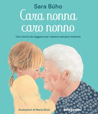 Cara nonna, caro nonno. Una storia da leggere per restare sempre insieme - Librerie.coop