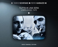 Mario Schifano Remo Gaibazzi. Tutto in una sera - Librerie.coop