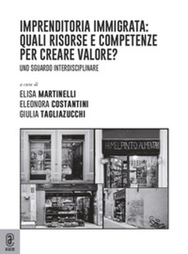 Imprenditoria immigrata: quali risorse e competenze per creare valore? Uno sguardo interdisciplinare - Librerie.coop Imprenditoria immigrata: quali risorse e competenze per creare valore? Uno sguardo interdisciplinare - Librerie.coop