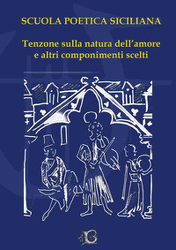 Tenzone sulla natura dell'amore e altri componimenti scelti - Librerie.coop