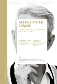 Alltag unter Zwang. Zwischen Anstaltsinternierung und Entlassung-Un quotidien sous contrainte. De l'internement à la libération-Vivere sotto costrizione. Dall'internamento in istituto alla liberazione - Librerie.coop