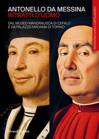 Antonello da Messina. Ritratti d'uomo. Dal Museo Mandralisca di Cefalù e da Palazzo Madama di Torino - Librerie.coop