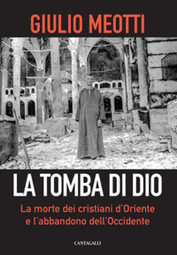 La tomba di Dio. La morte dei cristiani d'Oriente e l'abbandono dell'Occidente - Librerie.coop La tomba di Dio. La morte dei cristiani d'Oriente e l'abbandono dell'Occidente - Librerie.coop