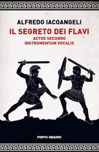 Il segreto dei Flavi. Actus secundo. Instrumentum vocalis - Librerie.coop