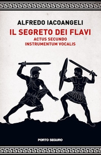 Il segreto dei Flavi. Actus secundo. Instrumentum vocalis - Librerie.coop