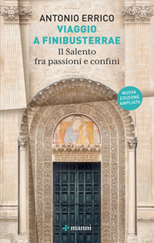 Viaggio a Finibusterrae. Il Salento fra passioni e confini - Librerie.coop