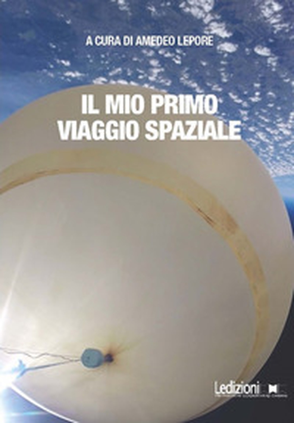 Il mio primo viaggio spaziale - Librerie.coop Il mio primo viaggio spaziale - Librerie.coop