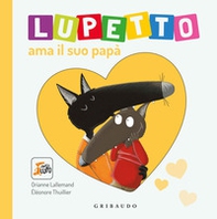 Lupetto ama il suo papa. Amico lupo - Librerie.coop