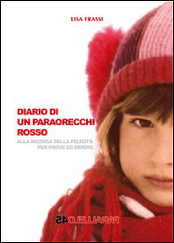 Diario di un paraorecchi rosso. Alla ricerca delle felicità per prove ed errori - Librerie.coop Diario di un paraorecchi rosso. Alla ricerca delle felicità per prove ed errori - Librerie.coop