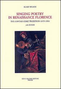 Singing Poetry in Renaissance Florence. The Cantasi Come Tradition (1375-1550) - Librerie.coop
