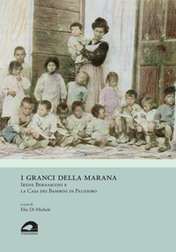 I granci della Marana. Irene Bernasconi e la Casa dei Bambini di Palidoro - Librerie.coop I granci della Marana. Irene Bernasconi e la Casa dei Bambini di Palidoro - Librerie.coop
