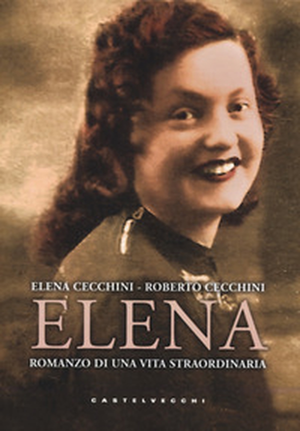 Elena. Romanzo di una vita straordinaria - Librerie.coop Elena. Romanzo di una vita straordinaria - Librerie.coop