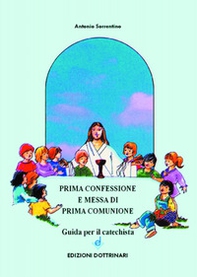 Prima confessione e messa di prima comunione. Guida per il catechista - Librerie.coop Prima confessione e messa di prima comunione. Guida per il catechista - Librerie.coop