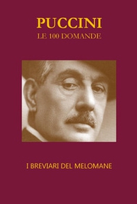 Puccini. Le 100 domande. I breviari del melomane - Librerie.coop