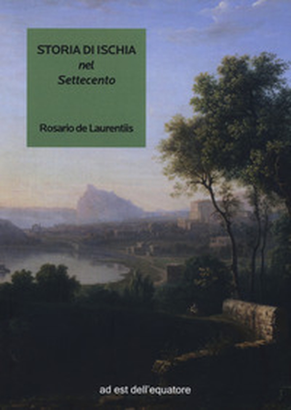 Storia di Ischia nel Settecento - Librerie.coop Storia di Ischia nel Settecento - Librerie.coop