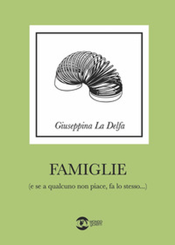 Famiglie (e se a qualcuno non piace fa lo stesso) - Librerie.coop Famiglie (e se a qualcuno non piace fa lo stesso) - Librerie.coop
