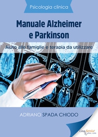 Psicologia Clinica. Manuale Alzheimer e Parkinson. Aiuto alle famiglie e terapia da utilizzare - Librerie.coop