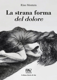 La strana forma del dolore - Librerie.coop La strana forma del dolore - Librerie.coop