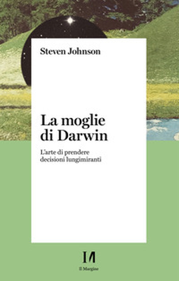 La moglie di Darwin. L'arte di prendere decisioni lungimiranti - Librerie.coop La moglie di Darwin. L'arte di prendere decisioni lungimiranti - Librerie.coop