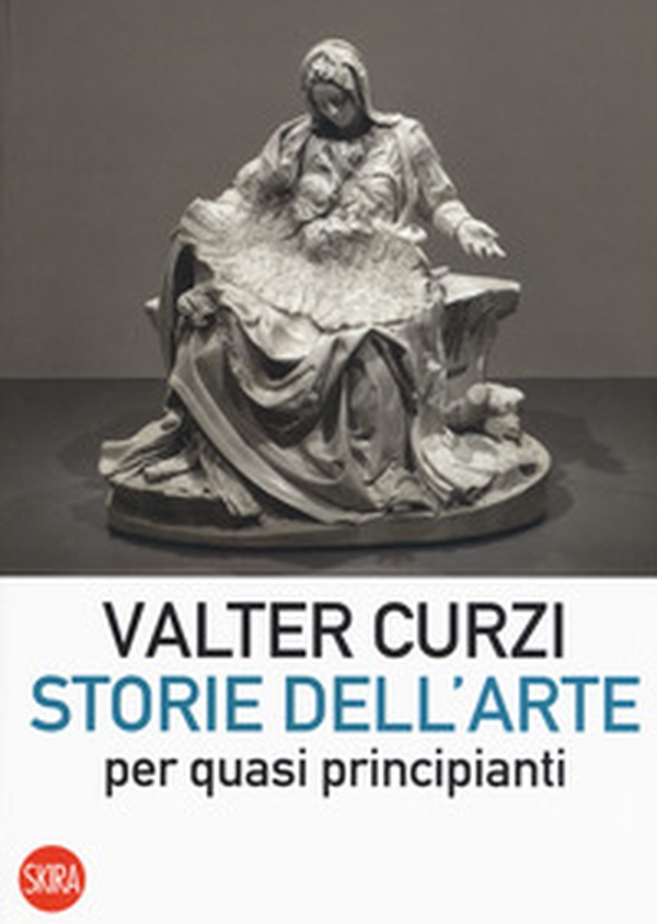 Storie dell'arte per quasi principianti - Librerie.coop Storie dell'arte per quasi principianti - Librerie.coop