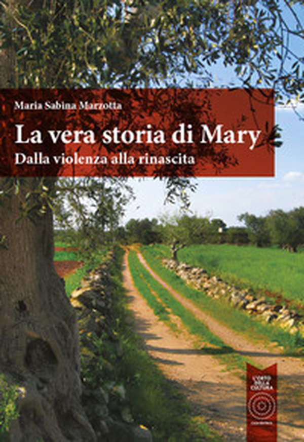 La vera storia di Mary. Dalla violenza alla rinascita - Librerie.coop La vera storia di Mary. Dalla violenza alla rinascita - Librerie.coop