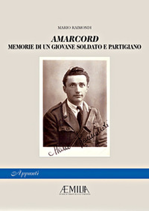 Amarcord. Memorie di un giovane soldato e partigiano - Librerie.coop Amarcord. Memorie di un giovane soldato e partigiano - Librerie.coop