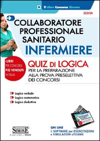 Collaboratore professionale sanitario. Infermiere. Quiz di logica - Librerie.coop Collaboratore professionale sanitario. Infermiere. Quiz di logica - Librerie.coop