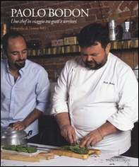 Paolo Bodoni. Uno chef in viaggio tra gusti e territori - Librerie.coop