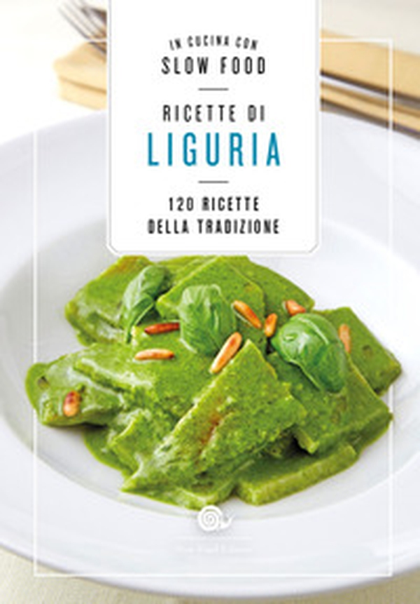 Ricette di Liguria. In cucina con Slow Food. 120 ricette della tradizione - Librerie.coop Ricette di Liguria. In cucina con Slow Food. 120 ricette della tradizione - Librerie.coop