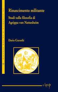 Rinascimento militante. Studi sulla filosofia di Agrippa von Nettesheim - Librerie.coop