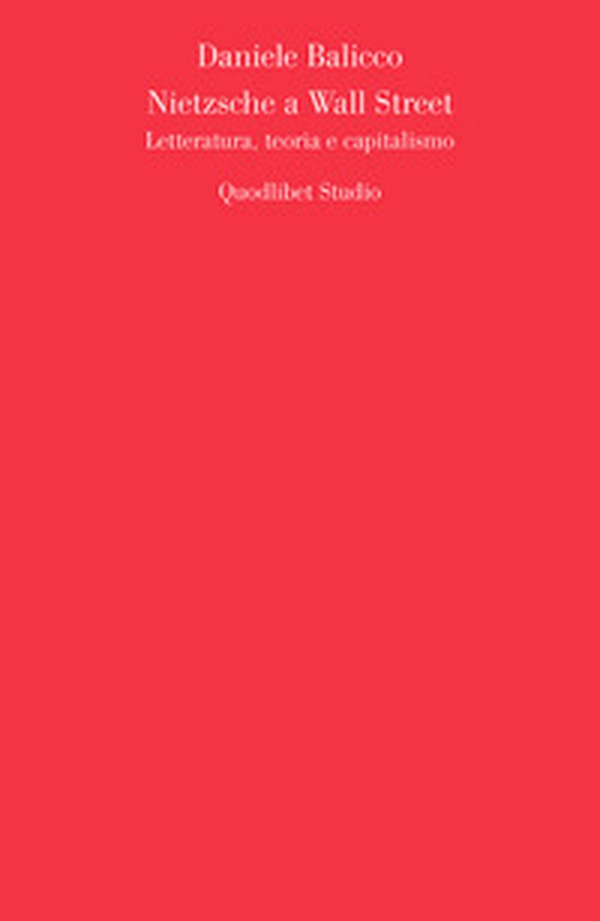 Nietzsche a Wall Street. Letteratura, teoria e capitalismo - Librerie.coop Nietzsche a Wall Street. Letteratura, teoria e capitalismo - Librerie.coop