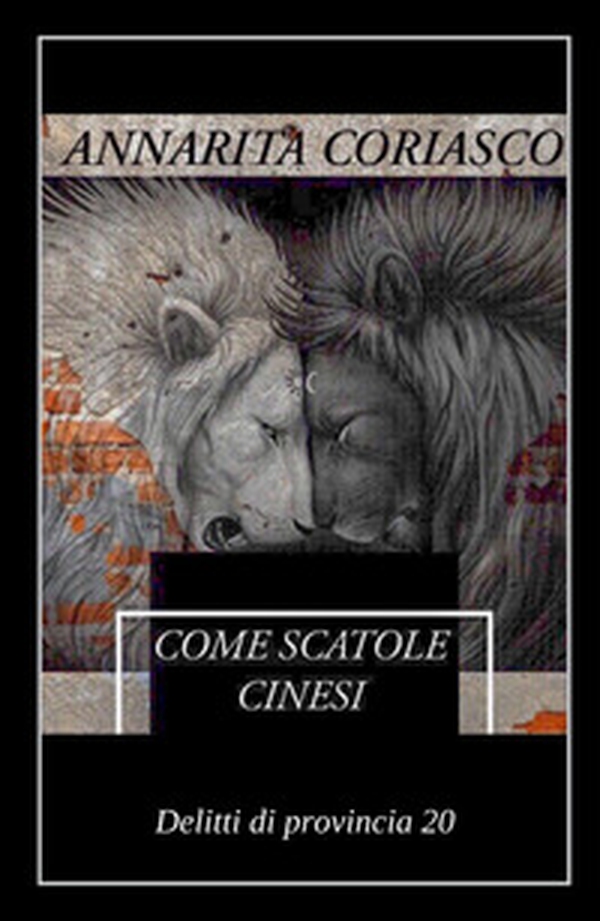 Come scatole cinesi. Delitti di provincia 20 - Librerie.coop Come scatole cinesi. Delitti di provincia 20 - Librerie.coop