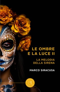 Le ombre e la luce. La melodia della sirena - Vol. 2 - Librerie.coop