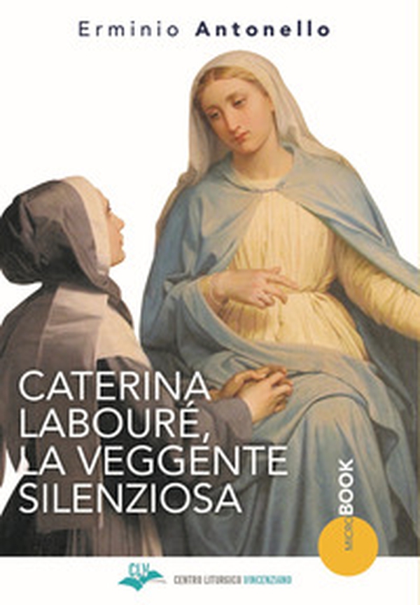 Caterina Labouré, la veggente silenziosa - Librerie.coop Caterina Labouré, la veggente silenziosa - Librerie.coop