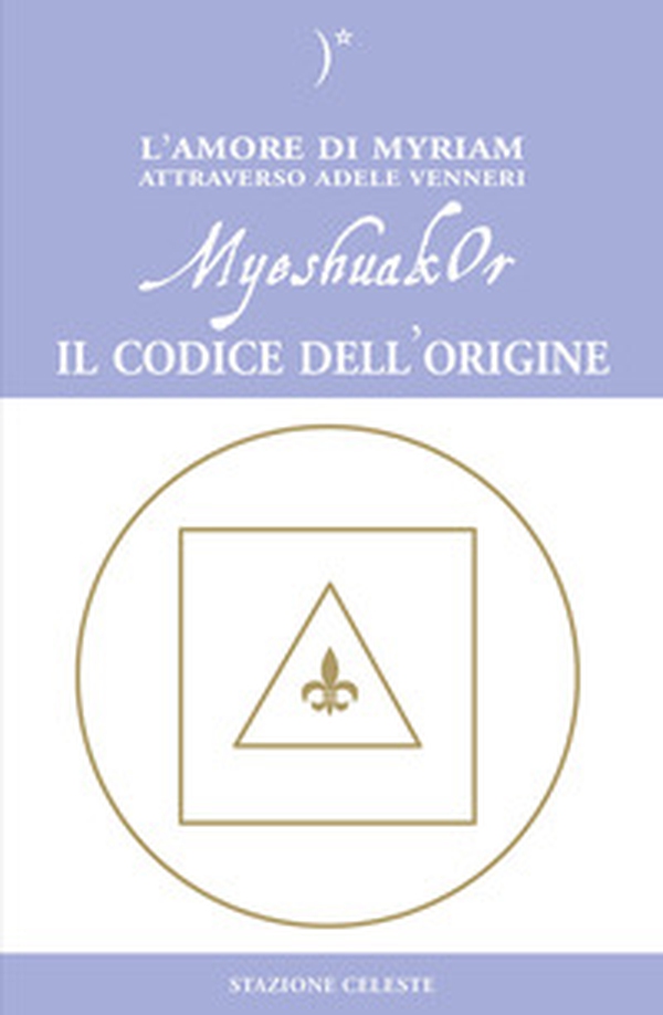 MyeshuakOr. Il codice dell'origine - Librerie.coop MyeshuakOr. Il codice dell'origine - Librerie.coop