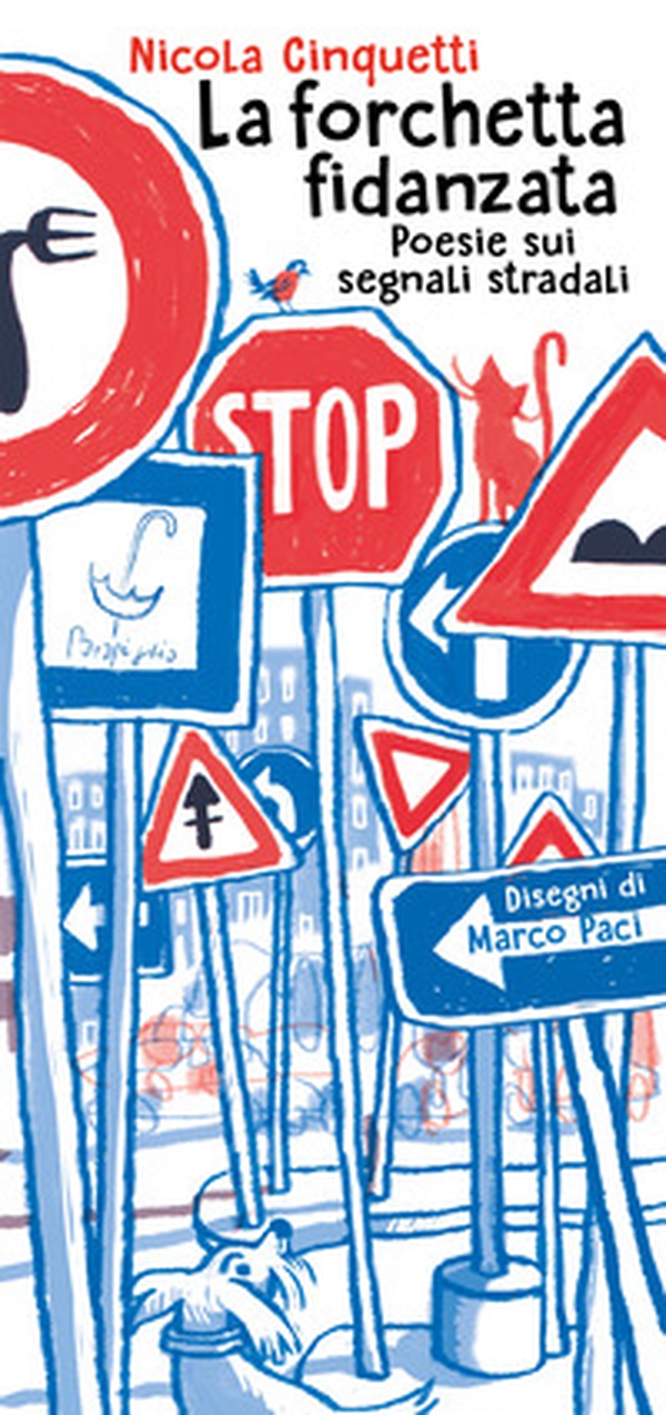 La forchetta fidanzata. Poesie sui segnali stradali - Librerie.coop La forchetta fidanzata. Poesie sui segnali stradali - Librerie.coop