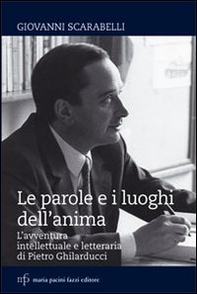 Le parole e i luoghi dell'anima. L'avventura intellettuale e letteraria di Pietro Ghilarducci - Librerie.coop Le parole e i luoghi dell'anima. L'avventura intellettuale e letteraria di Pietro Ghilarducci - Librerie.coop