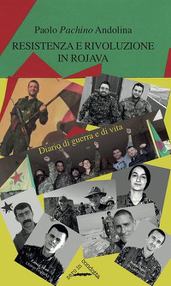 Resistenza e rivoluzione in Rojava. Diario di guerra e di vita - Librerie.coop Resistenza e rivoluzione in Rojava. Diario di guerra e di vita - Librerie.coop