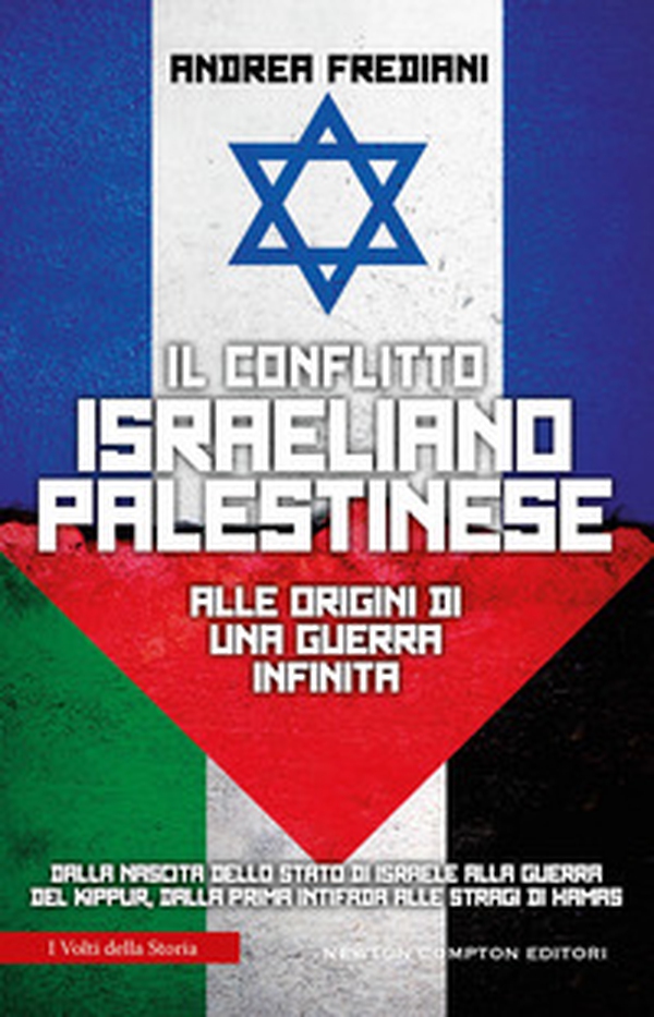 Il conflitto israeliano-palestinese. Alle origini di una guerra infinita. Dalla nascita dello stato di Israele alla guerra del Kippur, dalla prima Intifada alle stragi di Hamas - Librerie.coop Il conflitto israeliano-palestinese. Alle origini di una guerra infinita. Dalla nascita dello stato di Israele alla guerra del Kippur, dalla prima Intifada alle stragi di Hamas - Librerie.coop